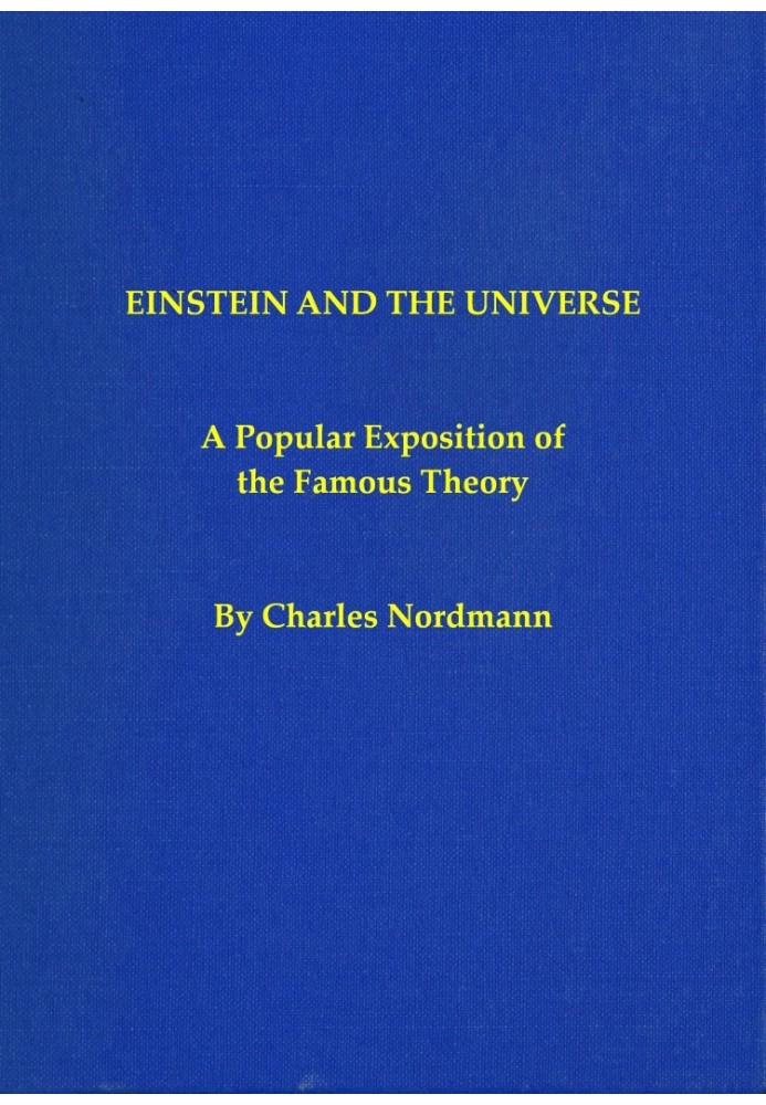 Einstein and the universe: A popular exposition of the famous theory