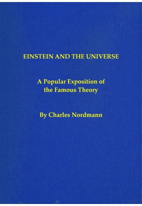 Einstein and the universe: A popular exposition of the famous theory