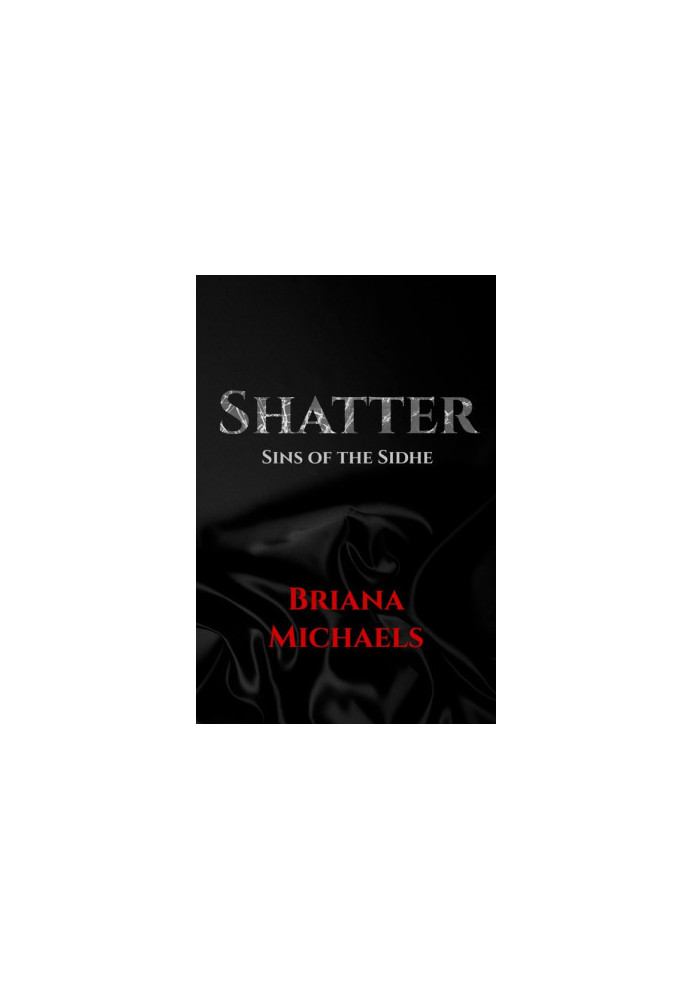 [Sins of the Sidhe 01] • Shatter