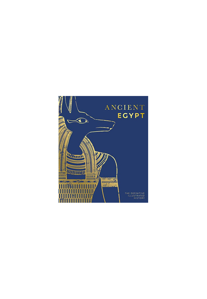 Ancient Egypt. The Definitive Visual History (DK Classic History)