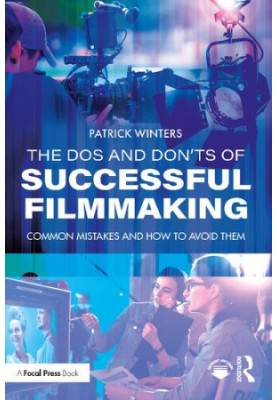 The Dos and Don'ts of Successful Filmmaking
