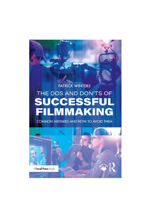 The Dos and Don'ts of Successful Filmmaking
