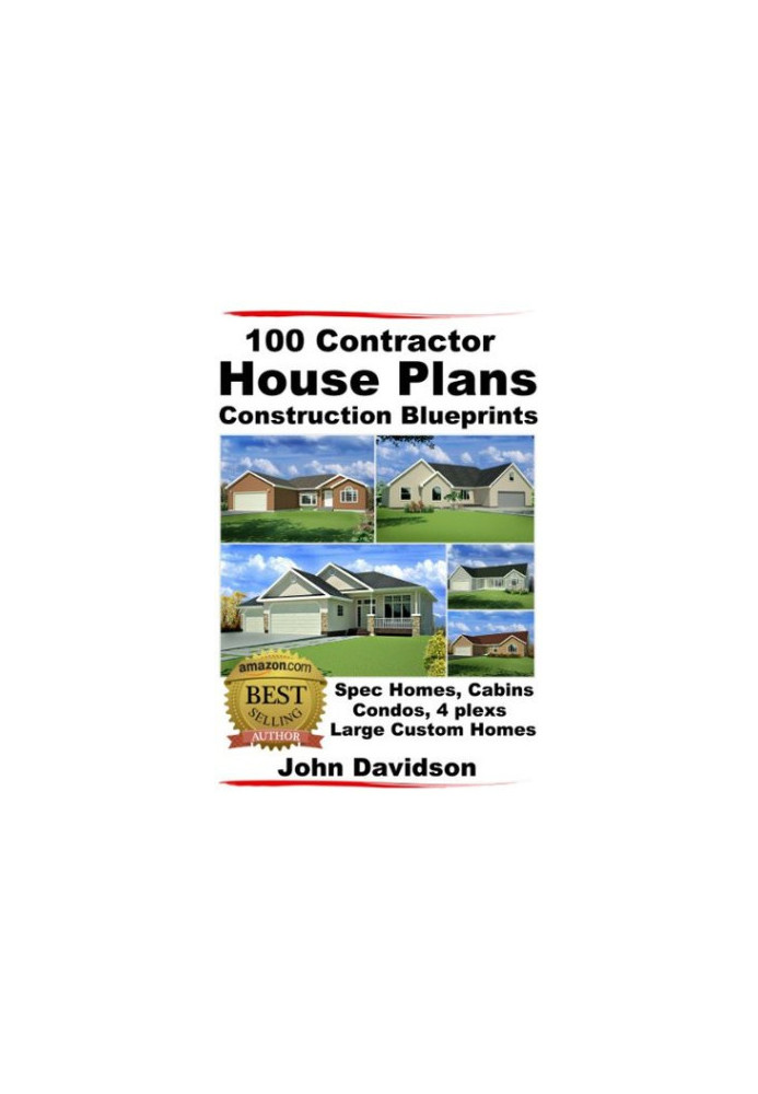 100 Contractor House Plans Construction Blueprints - Spec Homes, Cabins, Condos, 4 Plexs and Custom Homes