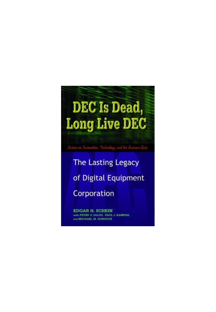 DEC Is Dead, Long Live DEC: The Lasting Legacy of Digital Equipment Corporation