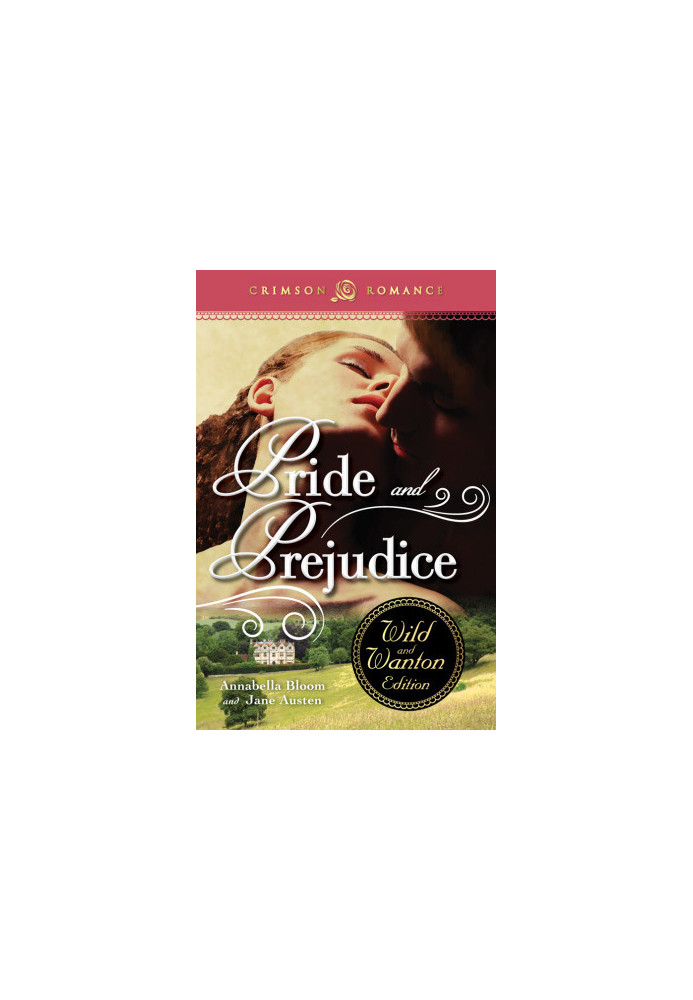 Pride & Prejudice (Wild and Wanton Edition)