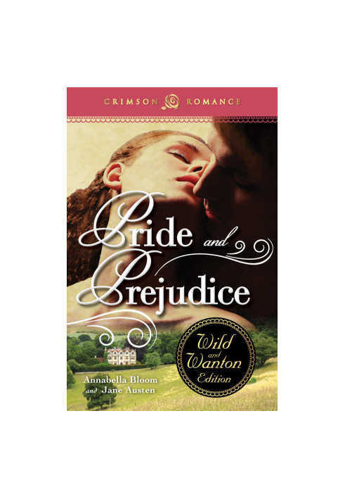 Pride & Prejudice (Wild and Wanton Edition)