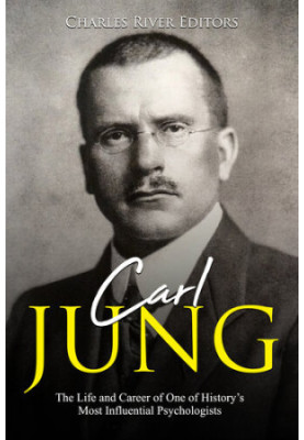 Carl Jung: The Life and Career of One of History’s Most Influential Psychologists
