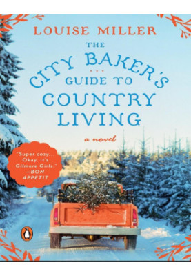 The City Baker's Guide to Country Living: A Novel