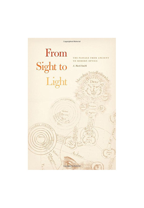 From Sight to Light: The Passage from Ancient to Modern Optics