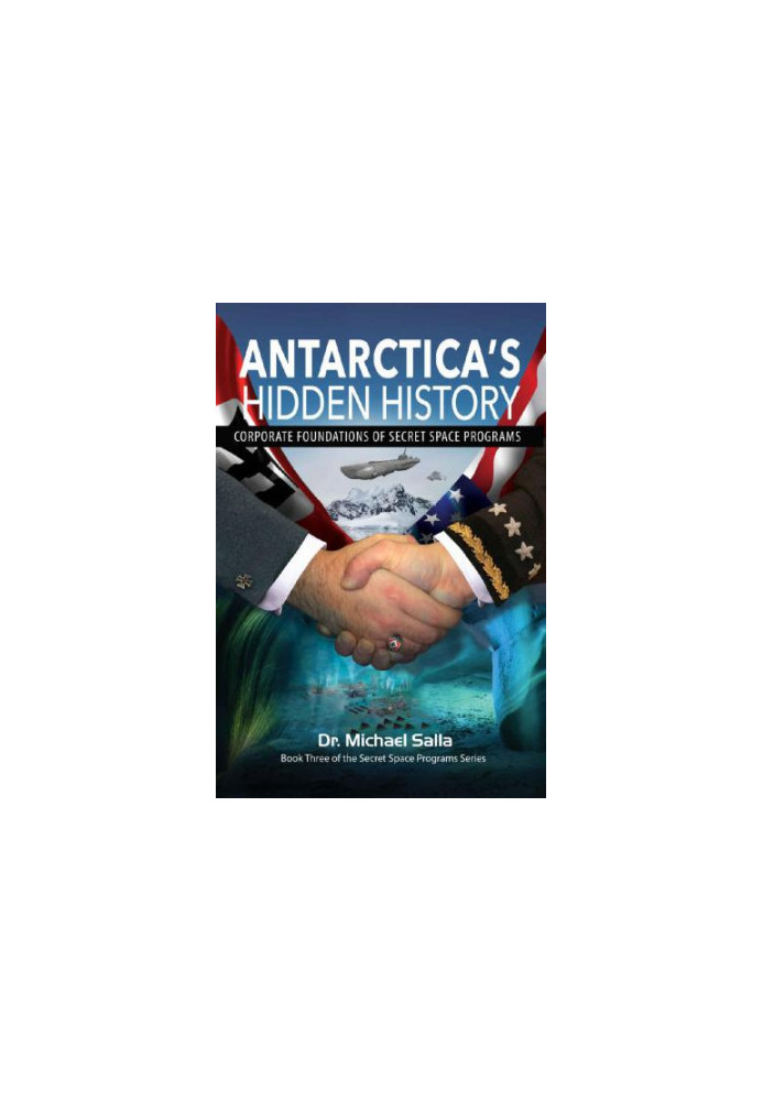 Antarctica’s Hidden History: Corporate Foundations of Secret Space Programs