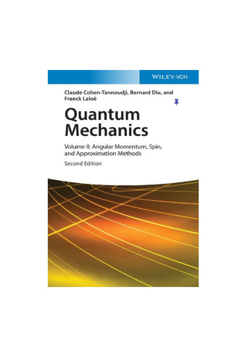 Quantum Mechanics, Volume 2: Angular Momentum, Spin, and Approximation Methods