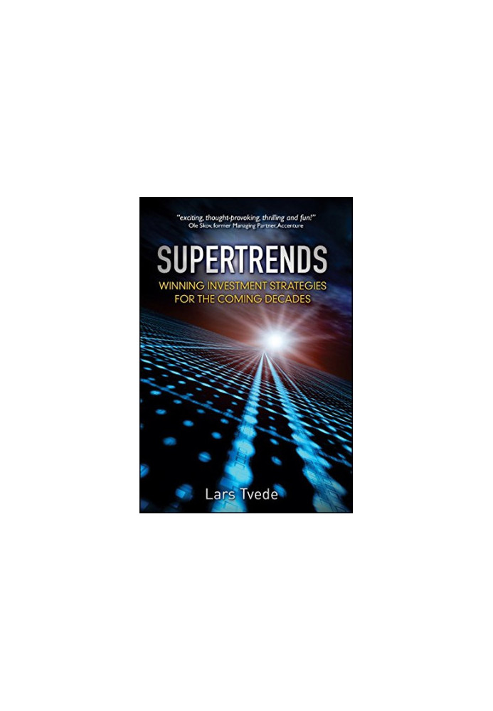 Supertrends : winning investment strategies for the coming decades