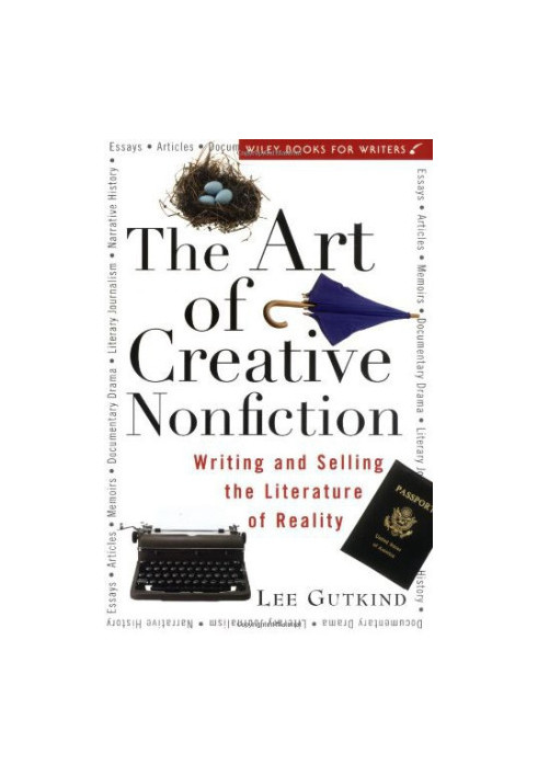 The Art of Creative Nonfiction: Writing and Selling the Literature of Reality