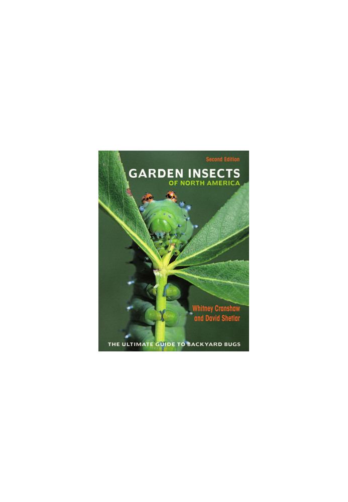Garden Insects of North America, 2nd Edition • The Ultimate Guide to Backyard Bugs