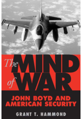 The mind of war: John Boyd and American security