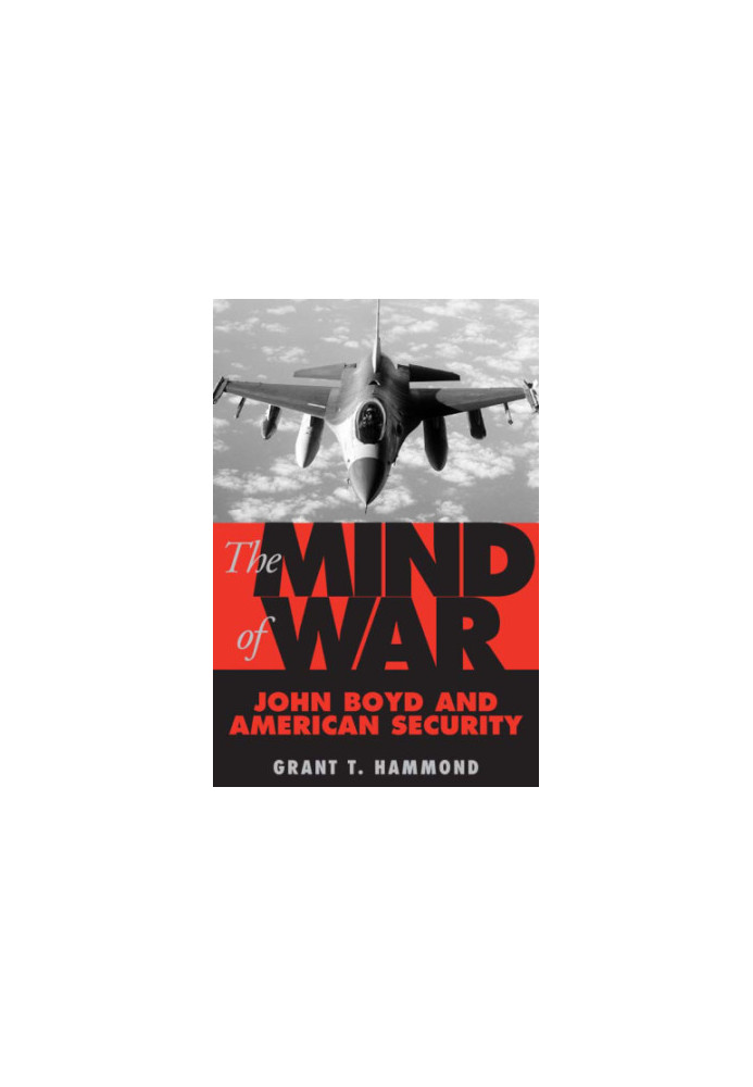 The mind of war: John Boyd and American security