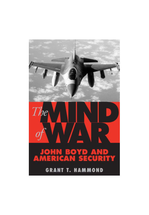 The mind of war: John Boyd and American security