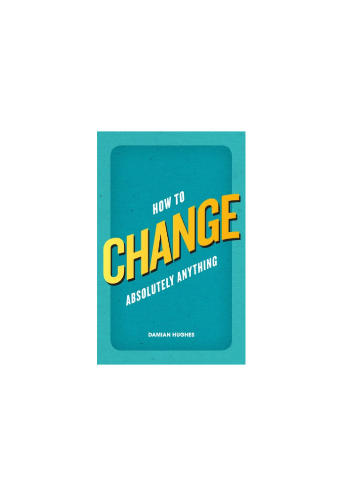 How to change absolutely anything