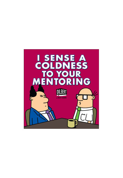 I Sense a Coldness to Your Mentoring