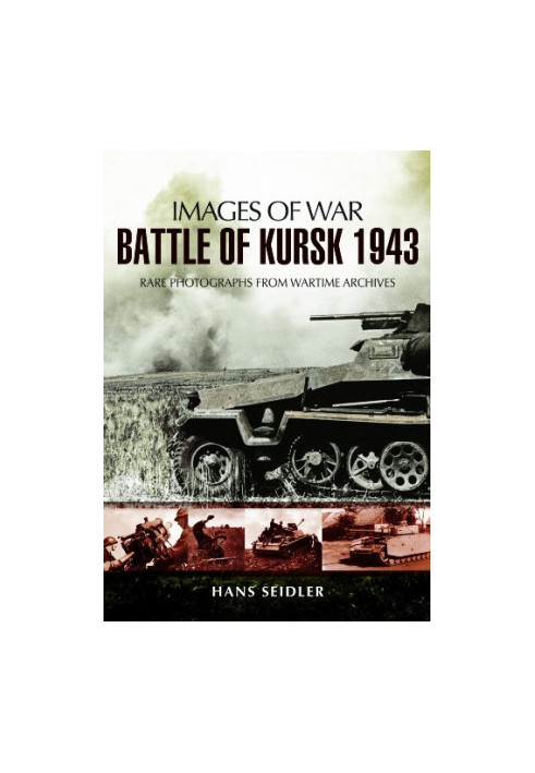 Battle of Kursk 1943 (Images of War)