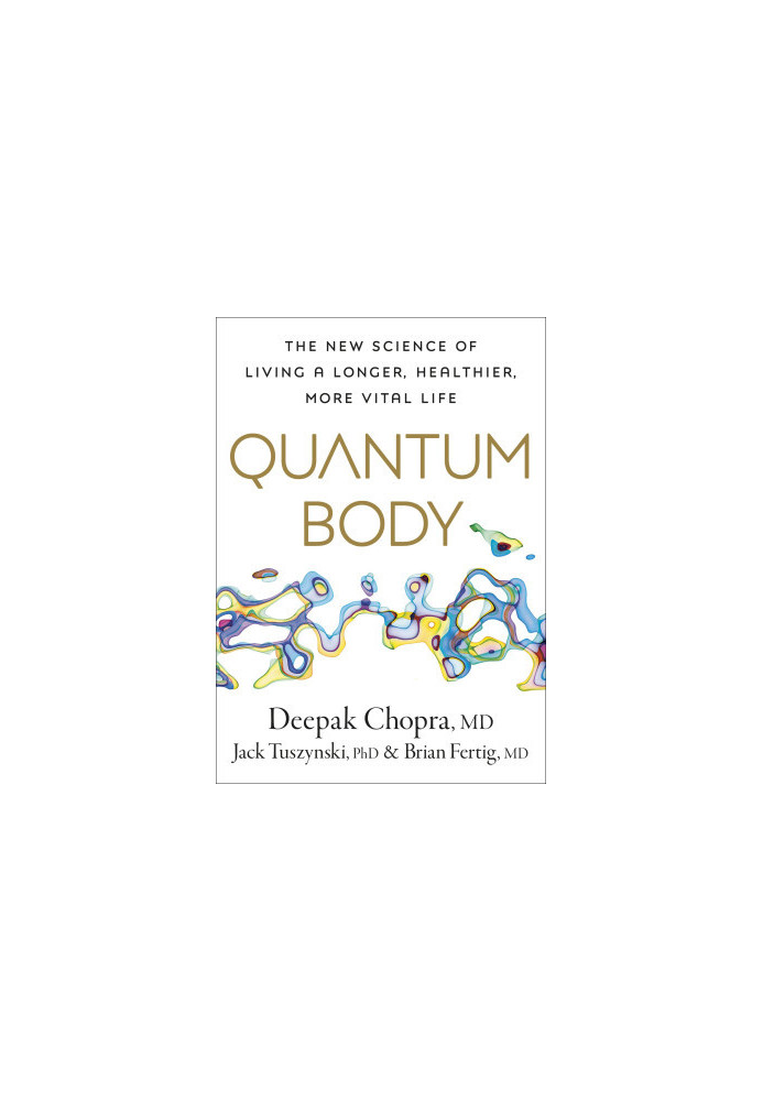 Quantum Body: The New Science of Living a Longer, Healthier, More Vital Life