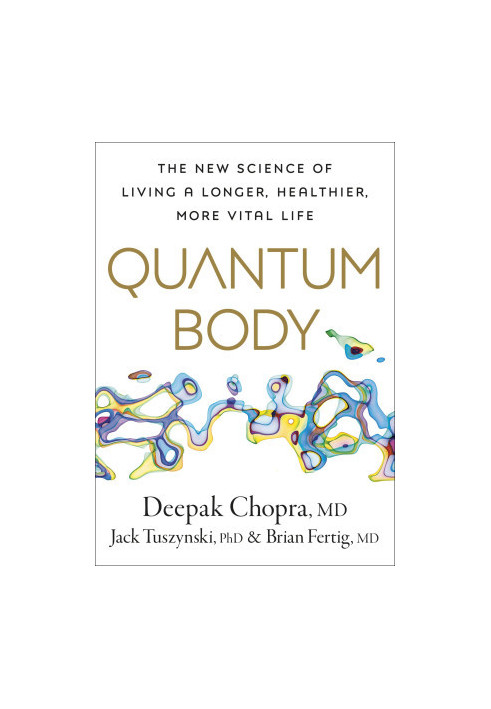 Quantum Body: The New Science of Living a Longer, Healthier, More Vital Life