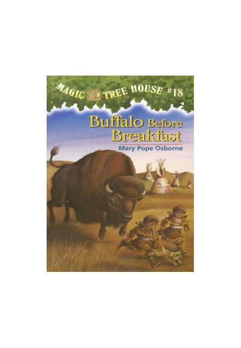Magic Tree House 18: Buffalo Before Breakfast
