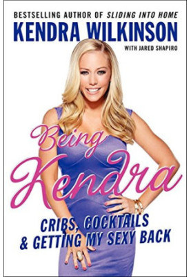 Being Kendra: Cribs, Cocktails, and Getting My Sexy Back