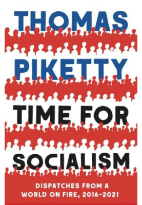 Time for Socialism: Dispatches from a World on Fire, 2016-2021