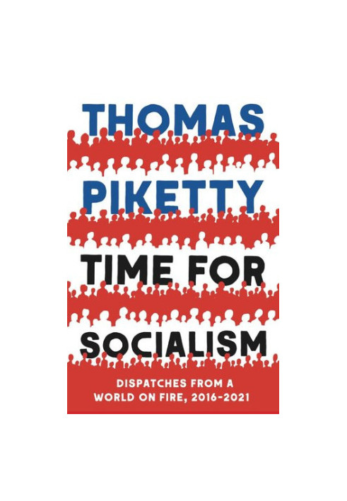 Time for Socialism: Dispatches from a World on Fire, 2016-2021