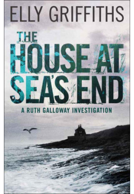 The House at Sea's End (Ruth Galloway Mystery 3)