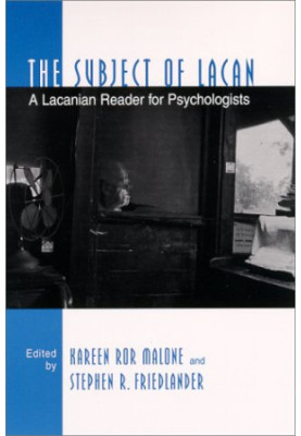 The subject of Lacan : a Lacanian reader for psychologists