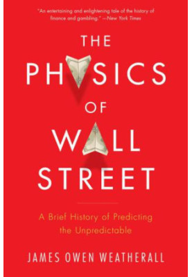 The Physics of Wall Street: A Brief History of Predicting the Unpredictable