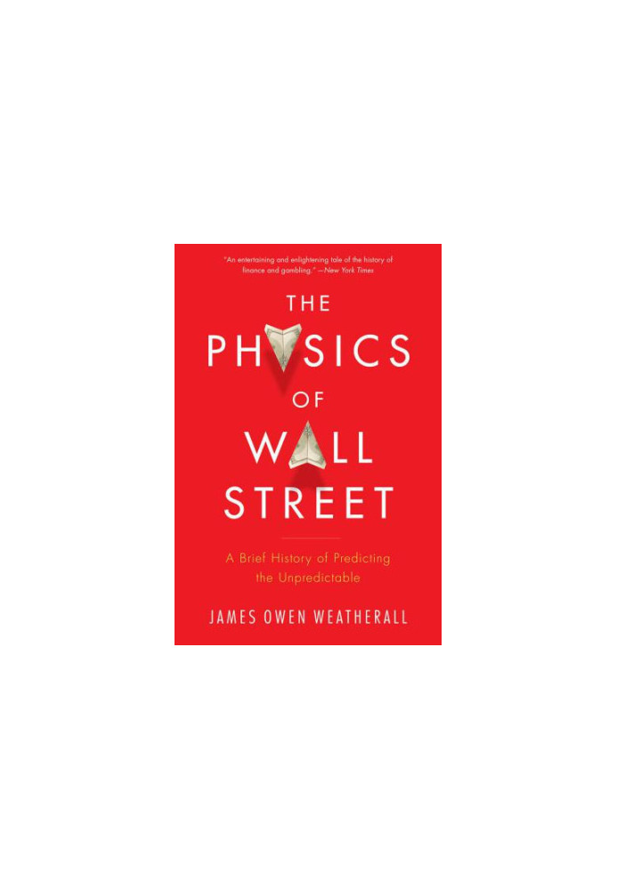 The Physics of Wall Street: A Brief History of Predicting the Unpredictable
