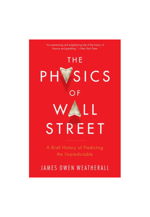 The Physics of Wall Street: A Brief History of Predicting the Unpredictable