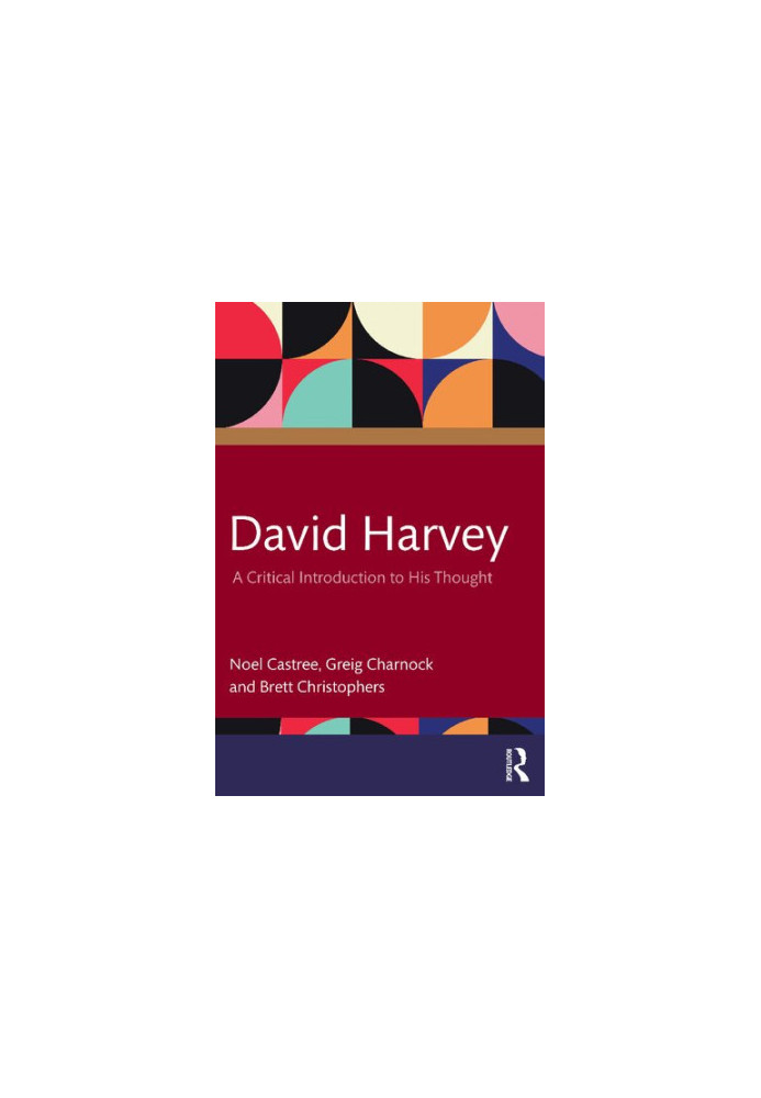 David Harvey: A Critical Introduction to his Thought