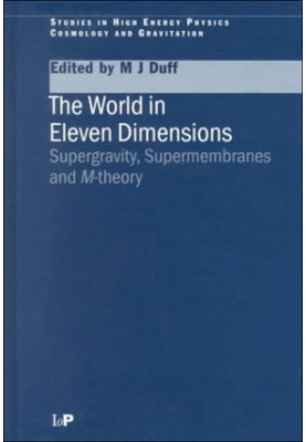 The World in Eleven Dimensions: Supergravity, Supermembranes and M-Theory
