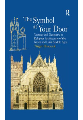 The Symbol at Your Door: Number and Geometry in Religious Architecture of the Greek and Latin Middle Ages
