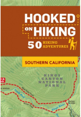 Hooked on Hiking: Southern California: 50 Hiking Adventures