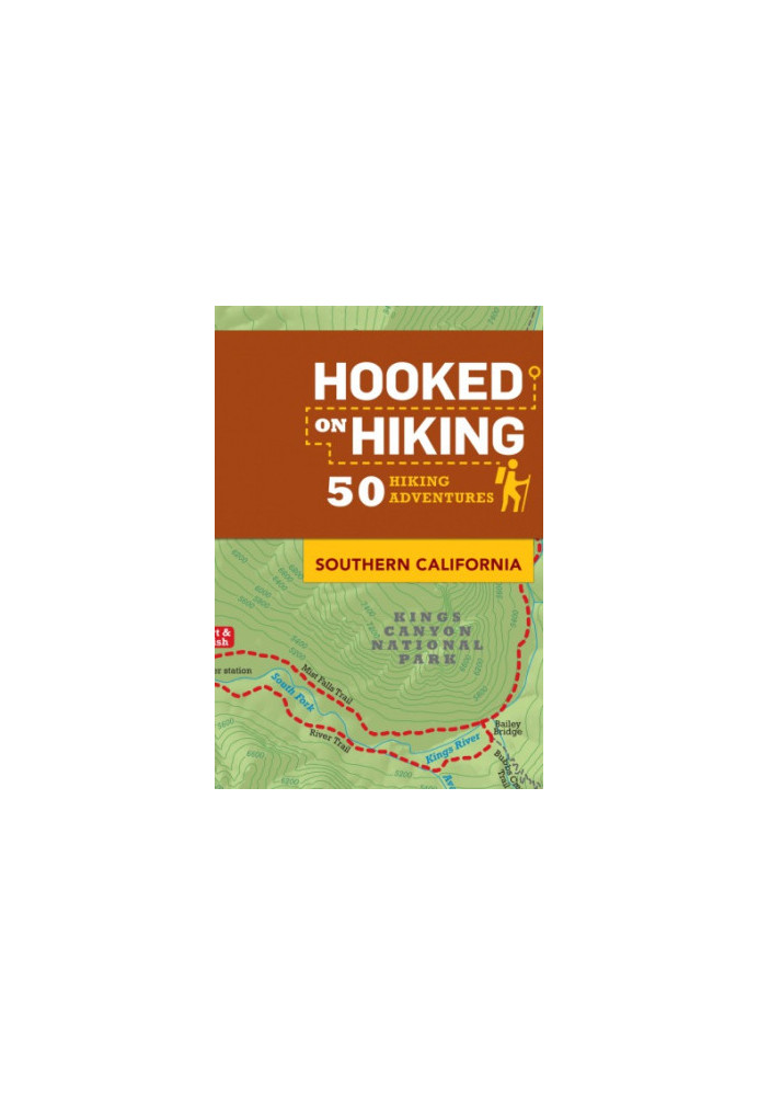Hooked on Hiking: Southern California: 50 Hiking Adventures