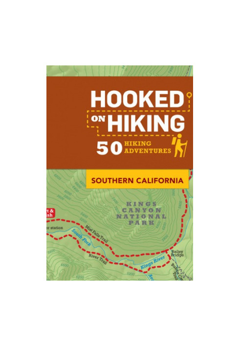 Hooked on Hiking: Southern California: 50 Hiking Adventures