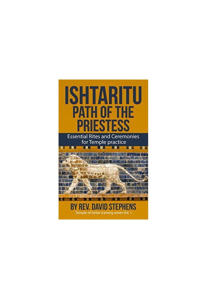 Ishtaritu Path of the Priestess: Essential Rites and Ceremonies for Temple Practice (Temple of Ishtar Training Series Book 1)