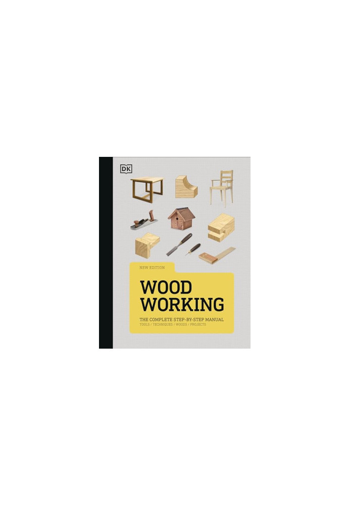 Woodworking : The Complete Step-by-Step Manual