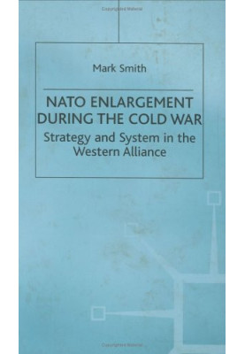 NATO enlargement during the Cold War: strategy and system in the Western alliance