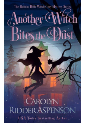 Another Witch Bites the Dust (Holiday Hills Witch Cozy Mystery 4)