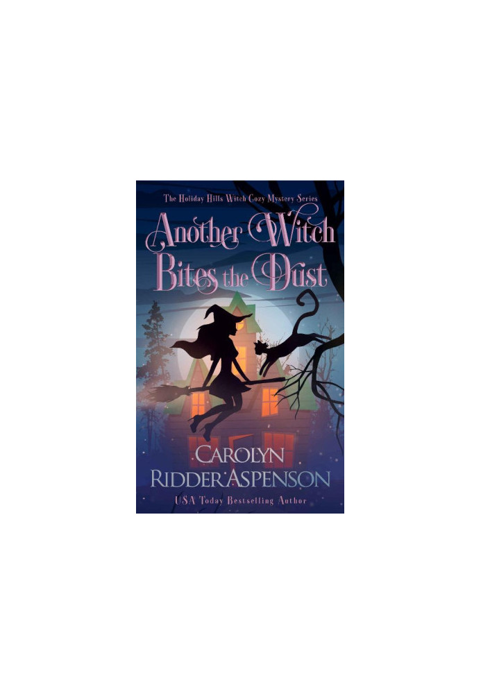 Another Witch Bites the Dust (Holiday Hills Witch Cozy Mystery 4)