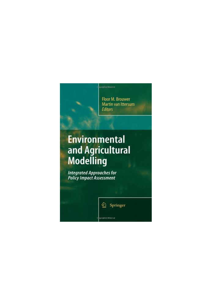 Environmental and Agricultural Modelling - Integrated Approaches for Policy Impact Assessment