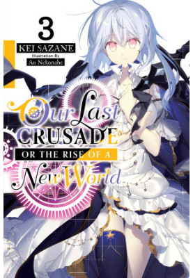 Our Last Crusade or the Rise of a New World, Vol. 3