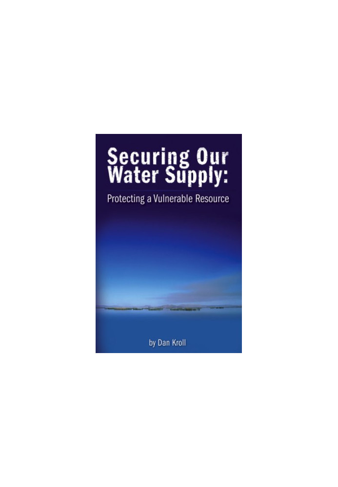 Securing our water supply : protecting a vulnerable resource