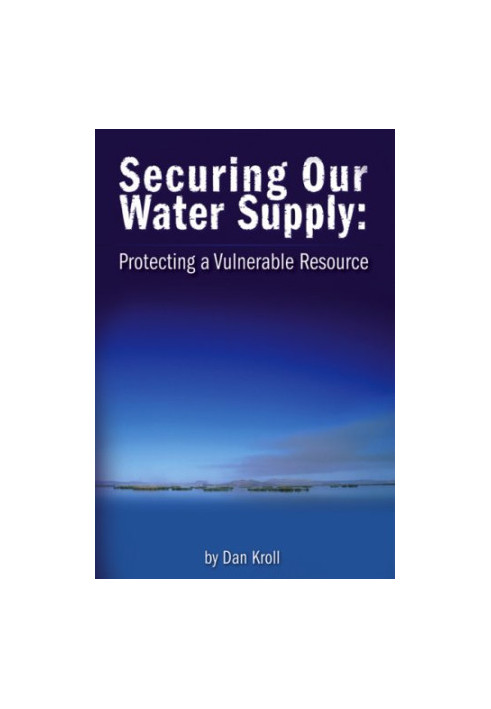 Securing our water supply : protecting a vulnerable resource